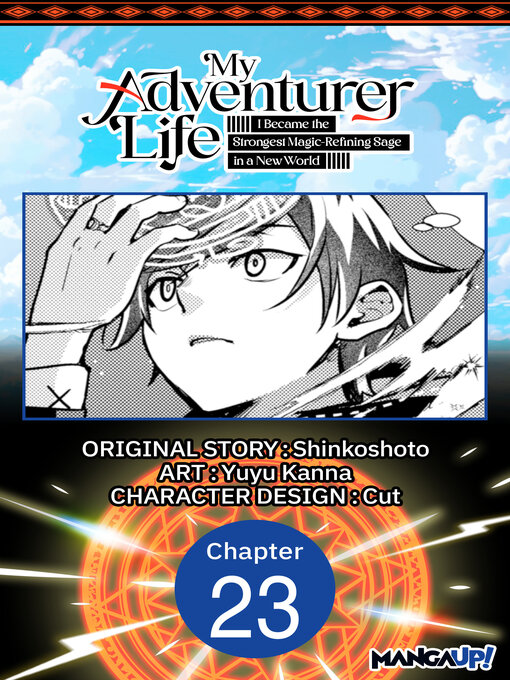 Title details for My Adventurer Life: I Became the Strongest Magic-Refining Sage in a New World, Chapter 23 by Shinkoshoto - Available